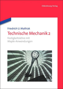 Festigkeitslehre mit Maple-Anwendungen (German Edition) by Friedrich U. Mathiak, 9783486735703