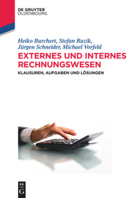 Externes und internes Rechnungswesen (Klausuren, Aufgaben und Lösungen) (German Edition) by Heiko Burchert, Stefan Razik, Jürgen Schneider, Michael Vorfeld, 9783486735734