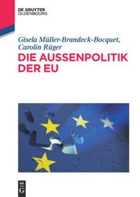 Die Außenpolitik der EU (German Edition) by Gisela Müller-Brandeck-Bocquet, Carolin Rüger, 9783486735772