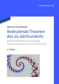 Bedeutende Theorien des 20. Jahrhunderts (Relativitätstheorie, Kosmologie, Quantenmechanik und Chaostheorie) (German Edition) by Werner Kinnebrock, 9783486735802