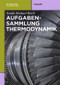 Aufgabensammlung Thermodynamik (German Edition) by Frank-Michael Barth, 9783486736045