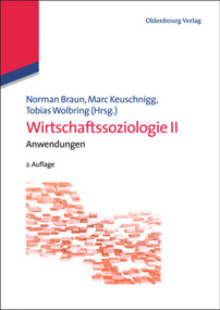 Wirtschaftssoziologie II (Anwendungen) (German Edition) by Norman Braun, Marc Keuschnigg, Tobias Wolbring, 9783486743555