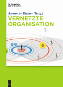 Vernetzte Organisation (German Edition) by Alexander Richter, Felix-Robinson Aschoff, Andrea Back, Bastian Bansemir, Sebastian Behrendt, Jens Bender, Markus Bentele, Christina Bülow, Angelika C. Bullinger-Hoffmann, Jonathan Denner, Roland Diehl, Bernhard Doll, Simon Dückert, Karsten Ehms, Norbert Frick, Peter Geissler, Jörg Geissler, Stephan Grabmeier, Dirk Grosse, Christian Gülpen, Christoph Hakes, Matheus Hauder, Michael Heiss, Christian Herzog, Solveigh Hieronimus, Corinna Jödicke, Stephan Kaiser, Katharina Kley, Julia Klier, Alexander Klier, Michael Koch, Heiko Königstein, Arjan Kozica, Markus Kramer, Hans Kraus, Manfred Langen, Jürgen Lauber, Fritjof Lemân, Thomas Loeffler, Johannes Metscher, Florian Ott, Frank Piller, Wolfgang Prinz, Volker Rebhan, Marcus Rhenius, Peter Riehs, Sascha Roth, Harald Ruckriegel, Sebastian Schaefer, Ines Schimek, Harald Schirmer, Christoph Schmaltz, Jan-Hinrik Schmidt, Jan-Mathias Schnurr, Sabine Schön, Gerhard Schwabe, Melanie Steinhüser, Sebastian Stern, Helmut Strobl, Sarah Sütterlin, Matthias Trier, Ellen Trude, Carsten Ulbricht, David Wagner, Philipp Wagner, Michael Wegscheider, Heinz Wittenbrink, Andreas Zacher, Michael Zagst, Marin Zec, 9783486747287