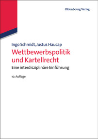 Wettbewerbspolitik und Kartellrecht (Eine interdisziplinäre Einführung) (German Edition) by Ingo Schmidt, Justus Haucap, 9783486748642
