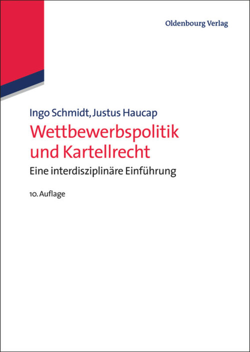 Wettbewerbspolitik und Kartellrecht (Eine interdisziplinäre Einführung) (German Edition) by Ingo Schmidt, Justus Haucap, 9783486748642
