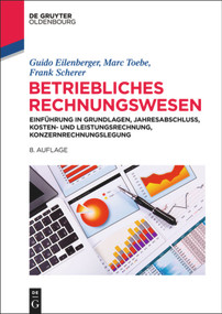 Betriebliches Rechnungswesen (Einführung in Grundlagen, Jahresabschluss, Kosten- und Leistungsrechnung, Konzernrechnungslegung) (German Edition) by Guido Eilenberger, Marc Toebe, Frank Scherer, 9783486749083