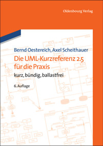 Die UML-Kurzreferenz 2.5 für die Praxis (kurz, bündig, ballastfrei) (German Edition) by Bernd Oestereich, Axel Scheithauer, 9783486749090
