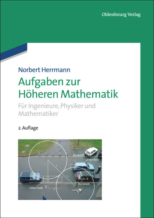 Aufgaben zur Höheren Mathematik (Für Ingenieure, Physiker und Mathematiker) (German Edition) by Norbert Herrmann, 9783486749106
