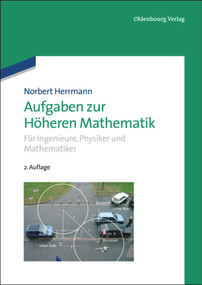 Aufgaben zur Höheren Mathematik (Für Ingenieure, Physiker und Mathematiker) (German Edition) by Norbert Herrmann, 9783486749106