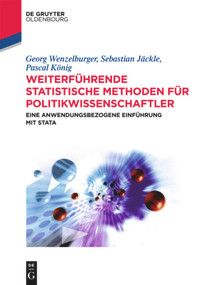 Weiterführende statistische Methoden für Politikwissenschaftler (Eine anwendungsbezogene Einführung mit Stata) (German Edition) by Georg Wenzelburger, Sebastian Jäckle, Pascal König, 9783486751635