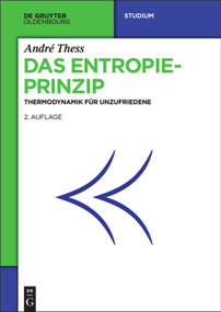 Das Entropieprinzip (Thermodynamik für Unzufriedene) (German Edition) by André Thess, 9783486760453