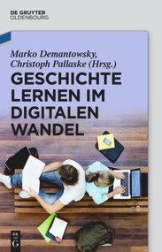 Geschichte lernen im digitalen Wandel (German Edition) by Marko Demantowsky, Christoph Pallaske, 9783486761368