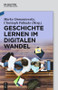 Geschichte lernen im digitalen Wandel (German Edition) by Marko Demantowsky, Christoph Pallaske, 9783486761368