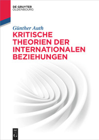 Kritische Theorien der Internationalen Beziehungen (German Edition) by Günther Auth, 9783486761863