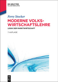 Moderne Volkswirtschaftslehre (Logik der Marktwirtschaft) (German Edition) by Ferry Stocker, 9783486763805