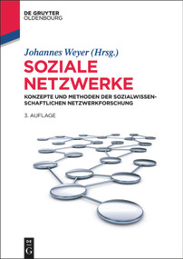 Soziale Netzwerke (Konzepte und Methoden der sozialwissenschaftlichen Netzwerkforschung) (German Edition) by Johannes Weyer, 9783486763829