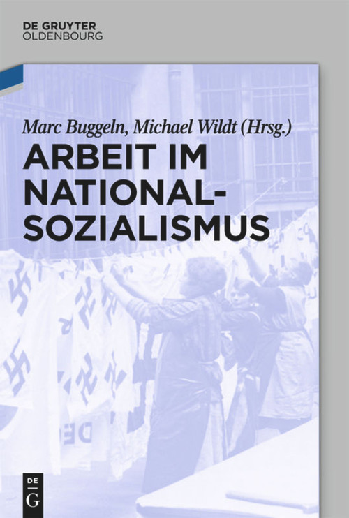 Arbeit im Nationalsozialismus (German Edition) by Marc Buggeln, Michael Wildt, 9783486765380