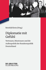 Diplomatie mit Gefühl (Vertrauen, Misstrauen und die Außenpolitik der Bundesrepublik Deutschland) (German Edition) by Reinhild Kreis, 9783486778441