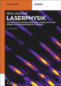 Laserphysik (Physikalische Grundlagen des Laserlichts und seiner Wechselwirkung mit Materie) (German Edition) by Hans-Jörg Kull, 9783486779059