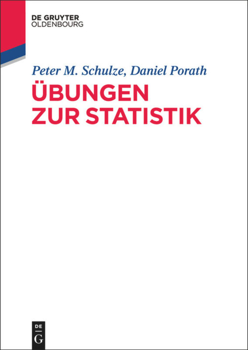Übungen zur Statistik (German Edition) by Peter M. Schulze, Daniel Porath, 9783486781014