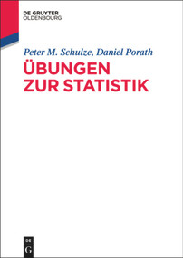 Übungen zur Statistik (German Edition) by Peter M. Schulze, Daniel Porath, 9783486781014