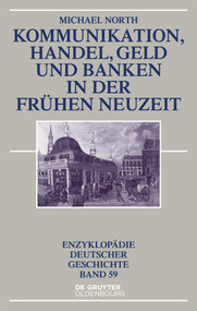 Kommunikation, Handel, Geld und Banken in der Frühen Neuzeit (German Edition) by Michael North, 9783486781151