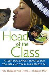 Head of the Class (A Teen Dog Expert Teaches You to Raise and Train the Perfect Pal) - 9781630260958 by Kate Eldredge, Debra M. Eldredge, 9781630260958