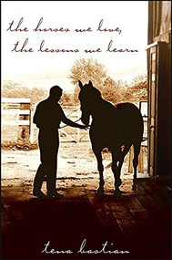 The Horses We Love, The Lessons We Learn - 9781630262099 by Tena Bastian, 9781630262099