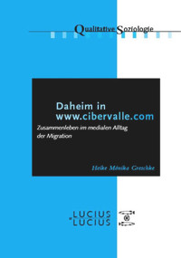 Daheim in www.cibervalle.de (Zusammenleben im medialen Alltag der Migration) (German Edition) by Heike Mónika Greschke, 9783828204669