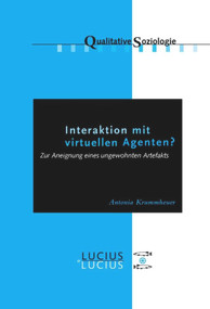 Interaktion mit virtuellen Agenten? Realitäten zur Ansicht (Zur Aneignung eines ungewohnten Artefakts) (German Edition) by Antonia Krummheuer, 9783828204898