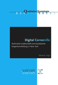 Digital Cornerville (Technische Leidenschaft und musikalische Vergemeinschaftung in New York) (German Edition) by Michael Liegl, 9783828205253