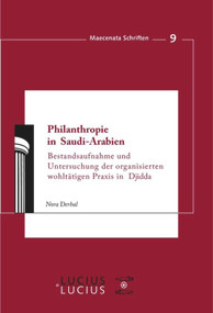 Philanthropie in Saudi-Arabien (Bestandsaufnahme und Untersuchung der organisierten wohltätigen Praxis in Djidda) (German Edition) by Nora Derbal, 9783828205642