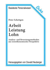Arbeit, Leistung, Lohn (Analyse- und Bewertungsmethoden aus sozioökonomischer Perspektive) (German Edition) by Peter Schettgen, 9783828245839
