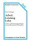 Arbeit, Leistung, Lohn (Analyse- und Bewertungsmethoden aus sozioökonomischer Perspektive) (German Edition) by Peter Schettgen, 9783828245839