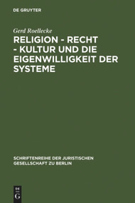 Religion - Recht - Kultur und die Eigenwilligkeit der Systeme (German Edition) by Gerd Roellecke, 9783899494549