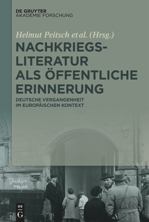 Nachkriegsliteratur als öffentliche Erinnerung (Deutsche Vergangenheit im europäischen Kontext) (German Edition) by Helmut Peitsch, Konstantin Baehrens, Ira Diedrich, Christian Ernst, Christoph Kapp, Jacob Panzner, Ulrike Schneider, Frank Voigt, 9783050058573