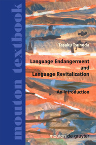 Language Endangerment and Language Revitalization (An Introduction) by Tasaku Tsunoda, 9783110184297