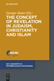 The Concept of Revelation in Judaism, Christianity and Islam by Georges Tamer, 9783110425185