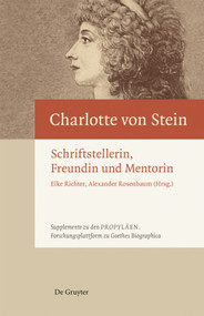Charlotte von Stein (Schriftstellerin, Freundin und Mentorin) (German Edition) by Elke Richter, Alexander Rosenbaum, 9783110537727