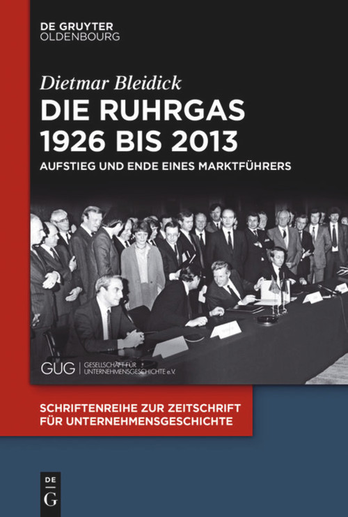 Die Ruhrgas 1926 bis 2013 (Aufstieg und Ende eines Marktführers) (German Edition) by Dietmar Bleidick, 9783110540079