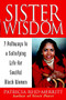 Sister Wisdom (7 Pathways to a Satisfying Life for Soulful Black Women) by Patricia Reid-Merritt, 9781620457771
