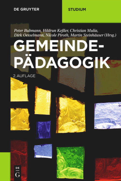 Gemeindepädagogik (German Edition) by Peter Bubmann, Hildrun Keßler, Christian Mulia, Dirk Oesselmann, Nicole Piroth, Martin Steinhäuser, 9783110551051