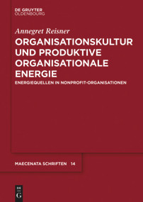 Organisationskultur und Produktive Organisationale Energie (Energiequellen in Nonprofit-Organisationen) (German Edition) by Annegret Reisner, 9783110553062