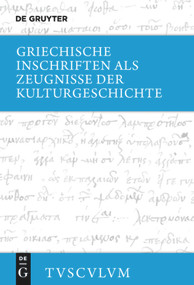 Griechische Inschriften als Zeugnisse der Kulturgeschichte (Griechisch - deutsch) (German Edition) by Matthias Steinhart, 9783110553246
