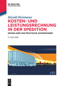 Kosten- und Leistungsrechnung in der Spedition (Grundlagen und praktische Anwendungen) (German Edition) by Harald Hartmann, 9783110559477