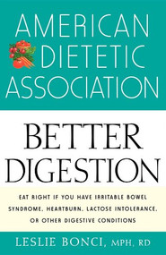 American Dietetic Association Guide to Better Digestion - 9781620458365 by Leslie Bonci, MPH, RD, 9781620458365