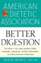 American Dietetic Association Guide to Better Digestion - 9781620458365 by Leslie Bonci, MPH, RD, 9781620458365