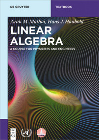 Linear Algebra (A Course for Physicists and Engineers) by Arak M. Mathai, Hans J. Haubold, 9783110562354