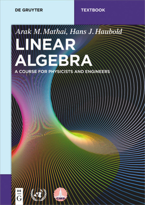 Linear Algebra (A Course for Physicists and Engineers) by Arak M. Mathai, Hans J. Haubold, 9783110562354