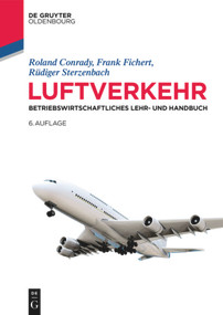 Luftverkehr (Betriebswirtschaftliches Lehr- und Handbuch) (German Edition) by Roland Conrady, Frank Fichert, Rüdiger Sterzenbach, 9783110563290
